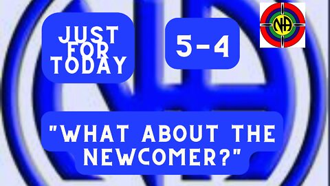 What about the newcomer - 05-04 - Just for Today Narcotics Anonymous Daily Meditation - #jftguy5-4