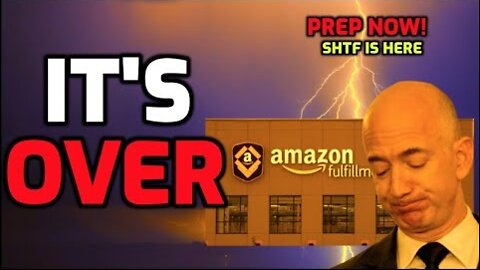 SHTF! I CANT BELIEVE THIS... THE END of AMAZON... PREP NOW!