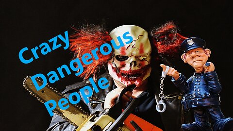 Crazy Dangerous People