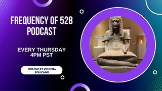 Frequency of 528 Podcast: Rediscovering Egyptian Codes