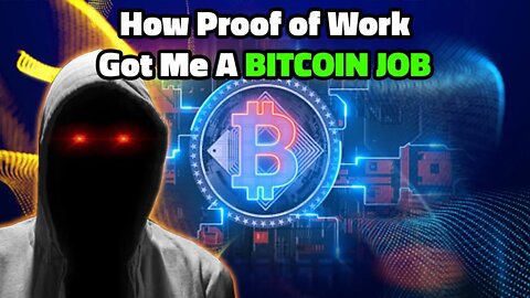 How Proof of Work Got Me A Bitcoin Job