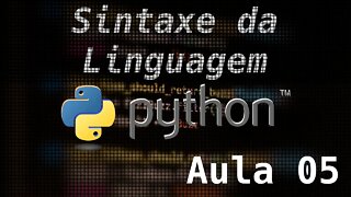 5 - A Sintaxe da Linguagem Python