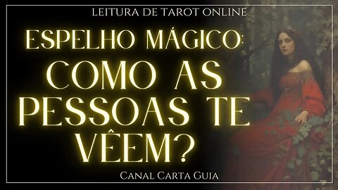 🪞✨O ESPELHO MÁGICO TE REVELA COMO AS PESSOAS TE ENXERGAM! 🧐 LEITURA ONLINE DE TAROT 🌛