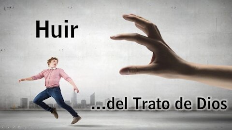 Huir del trato de Dios 1: lo que pasaría