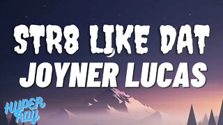 Joyner Lucas - Str8 Like Dat (lyrics)