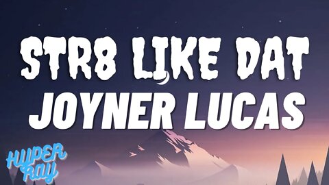 Joyner Lucas - Str8 Like Dat (lyrics)