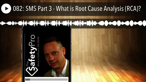 082: SMS Part 3 - What is Root Cause Analysis (RCA)?