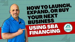 How to Launch, Expand, or Buy Your Next Business Using SBA Financing