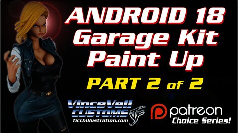Andriod 18 & Vegeta Anime Garage Kit paint Up Part 2 of 2
