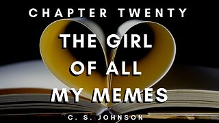 The Girl of All My Memes (A YA Contemporary Romance), Chapter 20