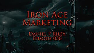 Daniel P. Riley: Iron Age Marketing Podcast Episode 030