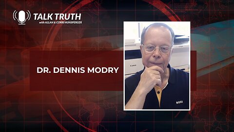 Talk Truth 08.22.23 - Dr. Dennis Modry
