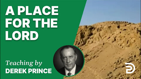 A Place for the Lord 17/7 - A Word from the Word - Derek Prince