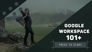 Google Workspace - GOOGLE WORKSPACE 101+
