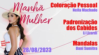 Manhã Mulher - 28/08/2023 - Edição Completa