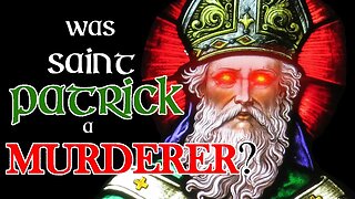 Was Saint Patrick a Murderer?