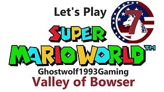 Let's Play Super Mario World: World 7- Valley of Bowser