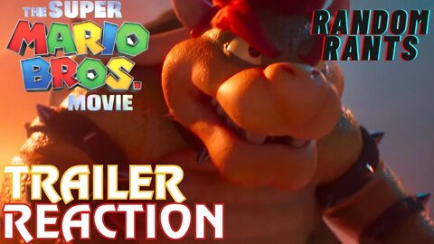 Random Rants: The Super Mario Bros Movie - Trailer Reaction