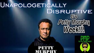 It’s Petty Murphy Week On Unapologetically Disruptive 2-27-2024! #Comedy #Podcast