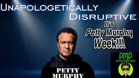 It’s Petty Murphy Week On Unapologetically Disruptive 2-27-2024! #Comedy #Podcast