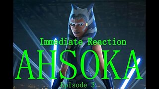 Ahsoka Episode 3 Time to Fly Immediate Reaction