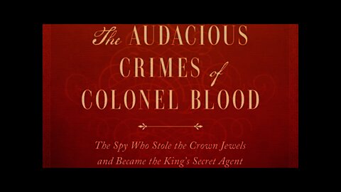 The Audacious Crimes of Colonel Blood: The Spy Who Stole the Crown Jewels...