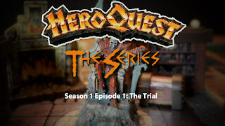 HeroQuest the Series! Season I - Episode 1: The Trial