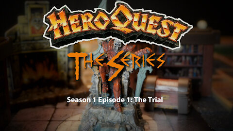 HeroQuest the Series! Season I - Episode 1: The Trial