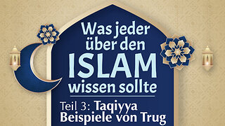 Was jeder über den Islam wissen sollte: Teil 3 - Lüge & Trug im Islam (Taqiyya, Fortsetzung)