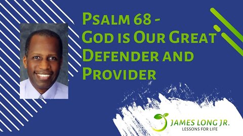 Counseling through the Psalms: Psalm 68 - God is Our Great Defender and Provider