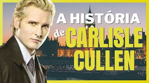 A Saga Crepúsculo-A História de Carlisle Cullen
