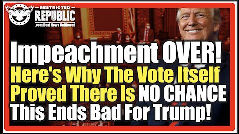 Impeachment OVER! Here's Why The Vote Itself Proved There Is NO CHANCE This Ends Bad For Trump!