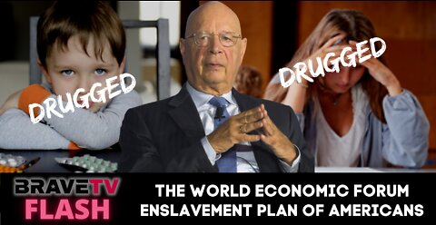 BraveTV FLASH Report - July 25, 2022 - THE WORLD ECONOMIC FORUM PLOT TO MENTALLY ENSLAVE MANKIND