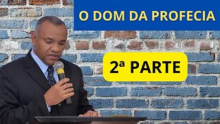 O DOM DA PROFECIA - 2ª PARTE #profecia #profetizar #profeta