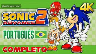 Sonic Advance 2 - Sonic e Super Sonic Até Zerar (Português PTBR) [4K]