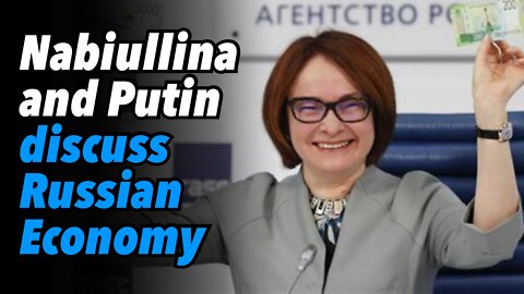 Nabiullina and Putin discuss the Russian Economy and failed Blitzkrieg