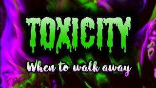 Toxicity - When to Walk Way