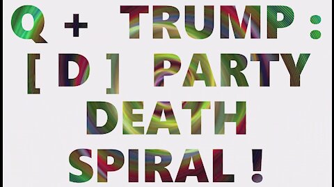Q+ Trump [D] Party Death Spiral! Trump Caught Dem All! Military Intelligence SCIF WW Sting Operation