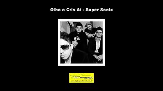 Olha o Cris Aí - Super Sonix