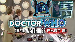 ► DOCTOR, WHO ARE YOU WATCHING? PART TWO