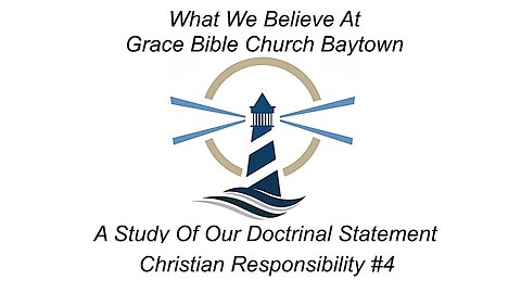4/30/2023 - Session 2 - What We Believe - Christian Responsibility #4