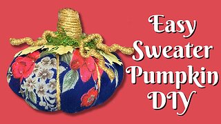 Easy Sweater Pumpkin Tutorial | Easy FIY Fall Decor | Easy Pumpkin Decor | Easy Fall Craft Tutorial