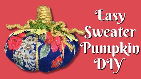 Easy Sweater Pumpkin Tutorial | Easy FIY Fall Decor | Easy Pumpkin Decor | Easy Fall Craft Tutorial