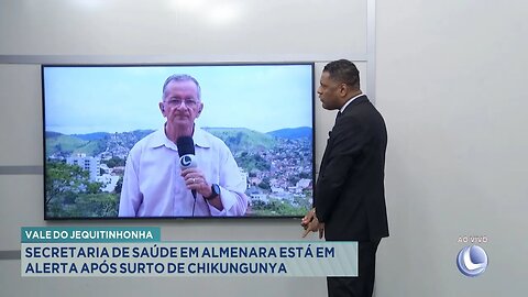 Vale do Jequitinhonha: Secretaria de Saúde em Almenara está em Alerta após Surto de Chikungunya.
