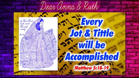 Dear Anna & Ruth: Every Word of God will be Accomplished