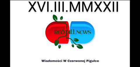 Red Pill News | Wiadomości W Czerwonej Pigułce 16.03.2022