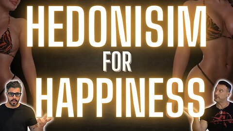 Hedonistic Life the Secret to Happiness?