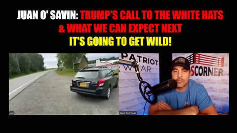 Juan O Savin: Trump's Call to the White Hats & What We Can Expect Next - It's Going to Get WILD!
