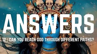 Answers | Episode 12 - Can You Reach God Through Different Faiths?