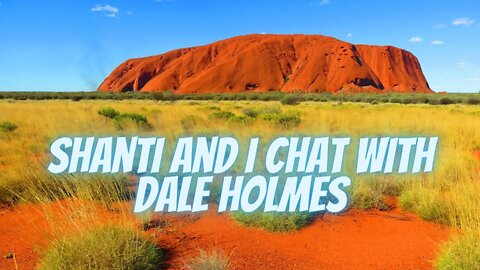 Shanti and I Chat with Dale Holmes